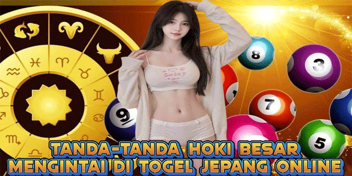 Tanda-Tanda Hoki Besar Mengintai Di Togel Jepang Online