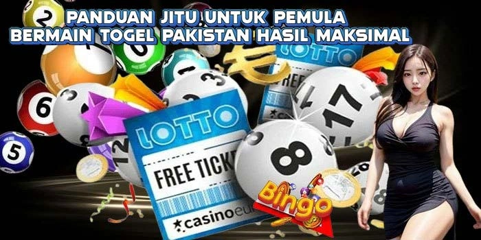 Panduan Jitu untuk Pemula Bermain Togel Pakistan Hasil Maksimal