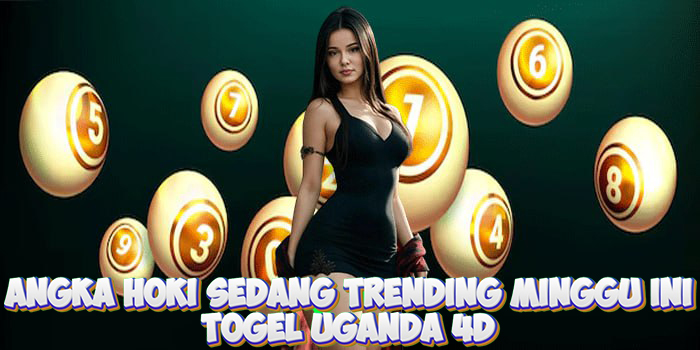 Angka Hoki Togel Uganda 4D Sedang Trending Minggu Ini