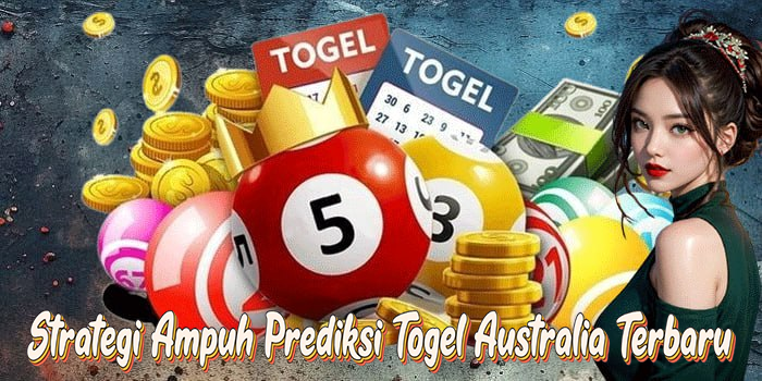 Strategi Ampuh Prediksi Togel Australia Terbaru
