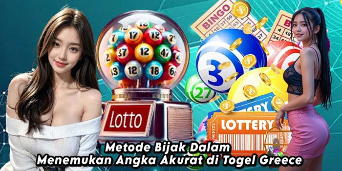 Metode-Bijak-Dalam-Menemukan-Angka-Akurat-di-Togel-Greece