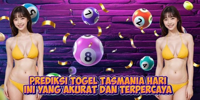 Prediksi Togel Tasmania Hari Ini yang Akurat dan Terpercaya