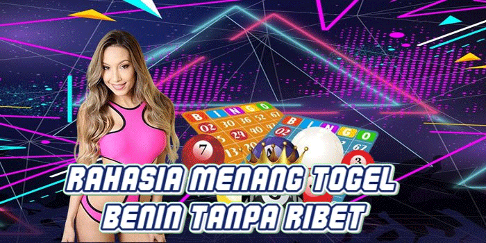 Rahasia Menang Togel Benin Tanpa Ribet